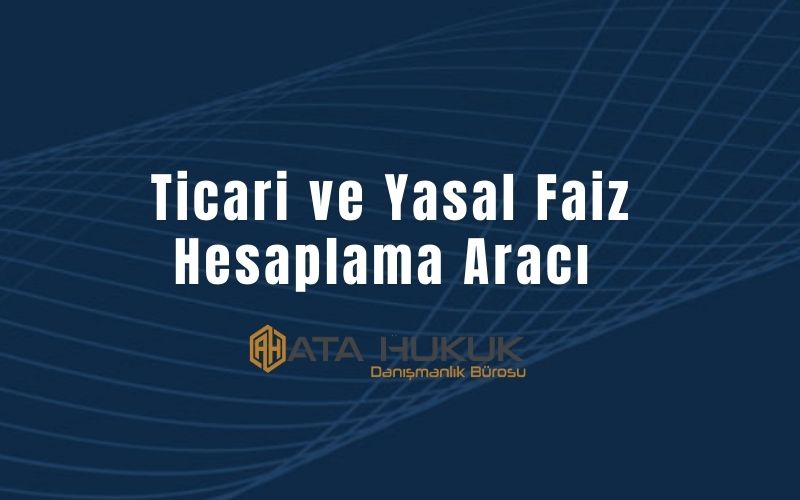 Ticari ve Yasal Faiz Hesaplama Aracı