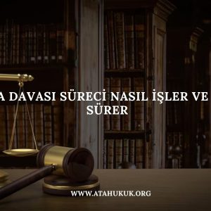 Ağır Ceza Davası Süreci Nasıl İşler ve Ne Kadar Sürer