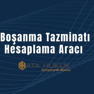 Boşanma Tazminatı Hesaplama Aracı