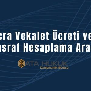 İcra Vekalet Ücreti ve Masraf Hesaplama Aracı