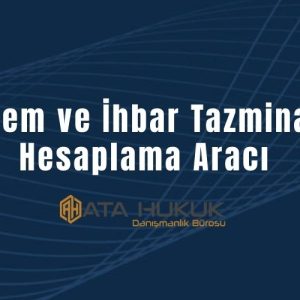 Kıdem ve İhbar Tazminatı Hesaplama Aracı